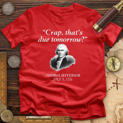 That's Due Tomorrow T-Shirt Red / S