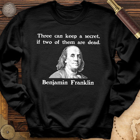 Three Can Keep A Secret Ben Franklin Crewneck Black / S