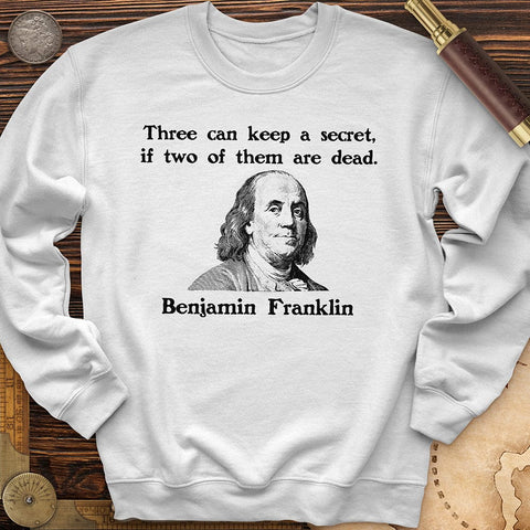 Three Can Keep A Secret Ben Franklin Crewneck White / S