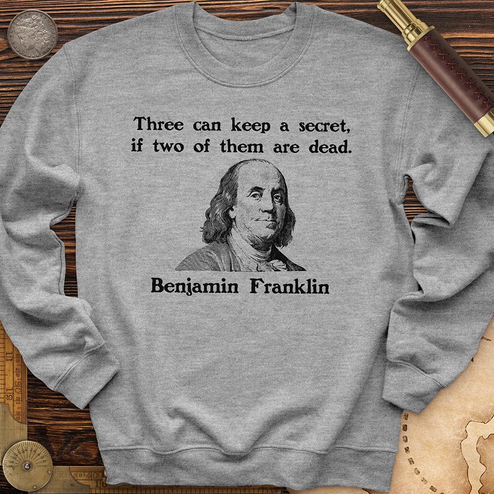 Three Can Keep A Secret Ben Franklin Crewneck