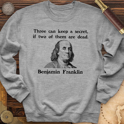 Three Can Keep A Secret Ben Franklin Crewneck