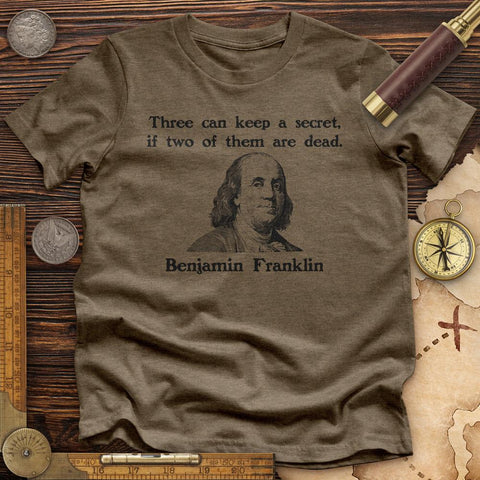 Three Can Keep A Secret Ben Franklin Premium Quality Tee