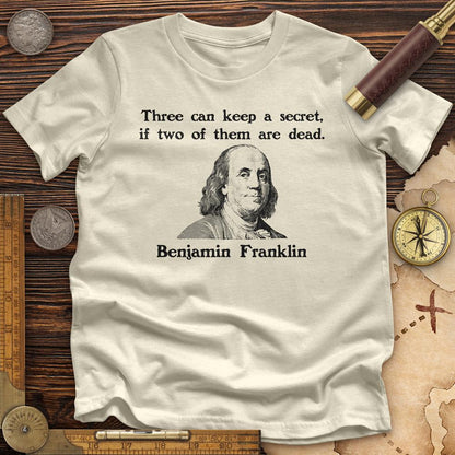 Three Can Keep A Secret Ben Franklin Premium Tee