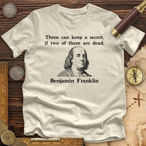 Three Can Keep A Secret Ben Franklin Premium Quality Tee