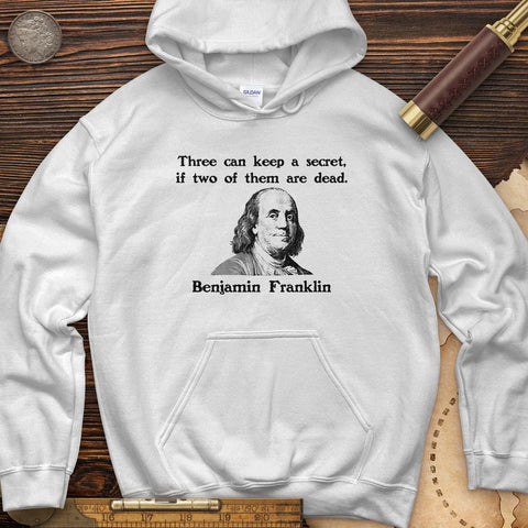 Three Can Keep A Secret Ben Franklin Hoodie