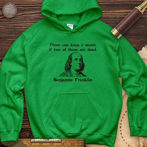 Three Can Keep A Secret Ben Franklin Hoodie