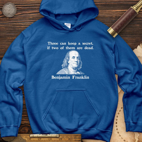 Three Can Keep A Secret Ben Franklin Hoodie