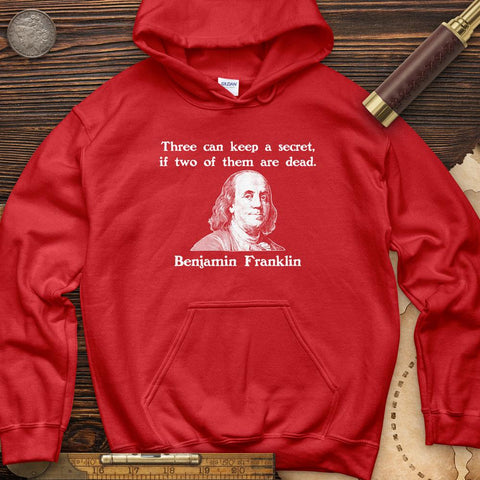 Three Can Keep A Secret Ben Franklin Hoodie