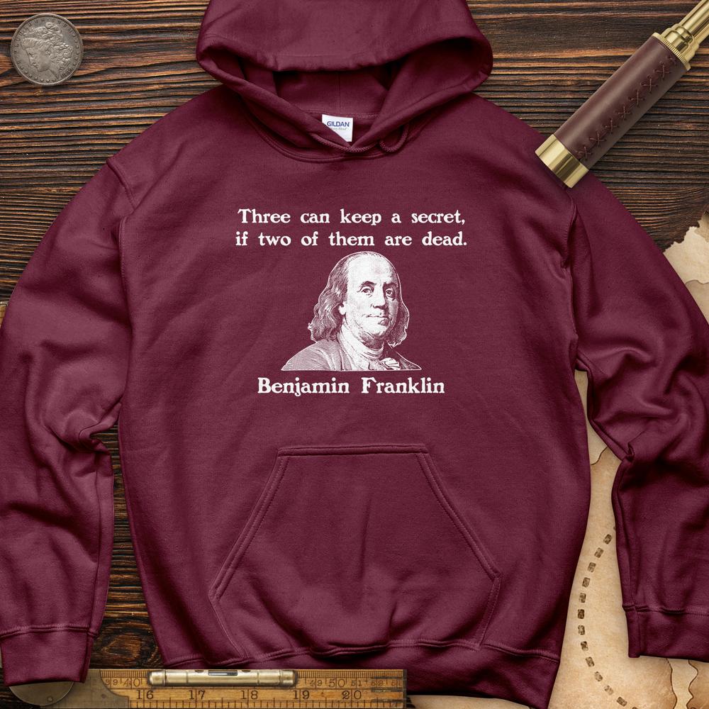 Three Can Keep A Secret Ben Franklin Hoodie