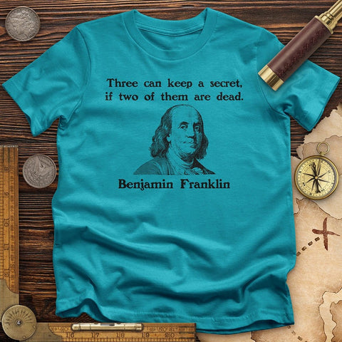 Three Can Keep a Secret Ben Franklin T-Shirt