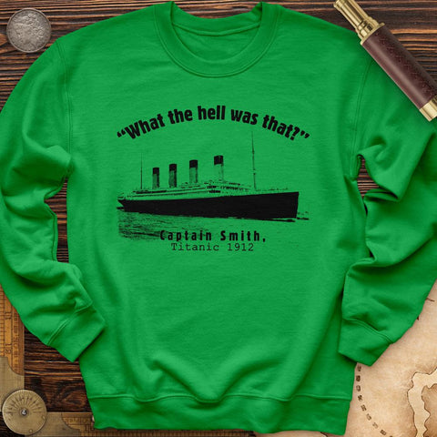 Titanic What The Hell Was That Crewneck Irish Green / S