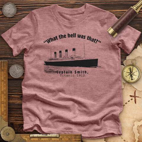 Titanic What The Hell Was That Premium Quality Tee Heather Mauve / S