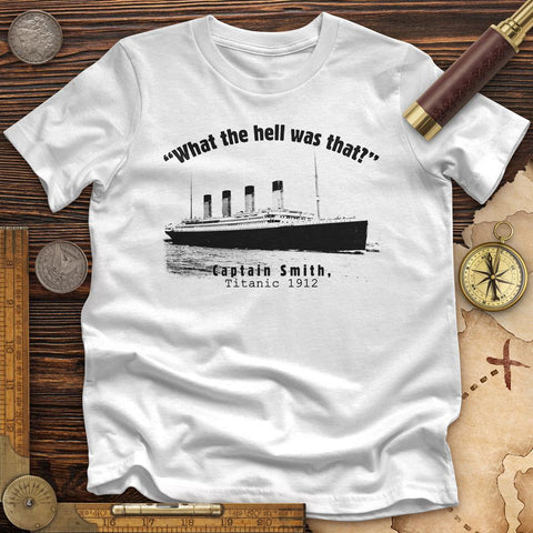 Titanic What The Hell Was That Premium Quality Tee White / S