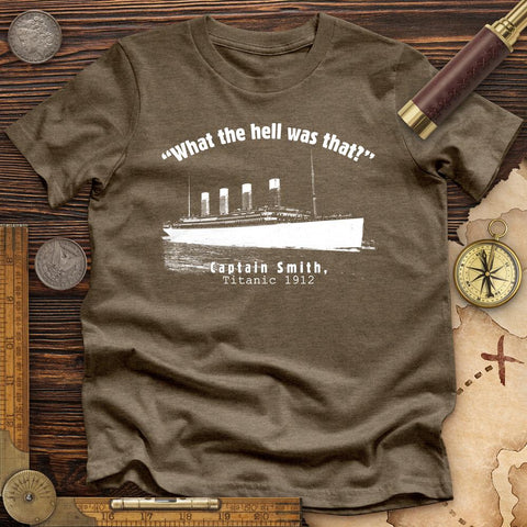 Titanic What The Hell Was That Premium Quality Tee Heather Olive / S