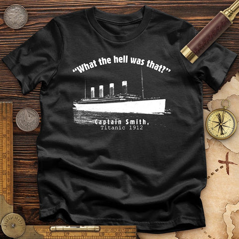 Titanic What The Hell Was That Premium Quality Tee Black / S