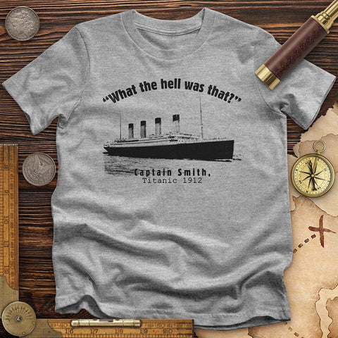 Titanic What The Hell Was That T-Shirt Sport Grey / S