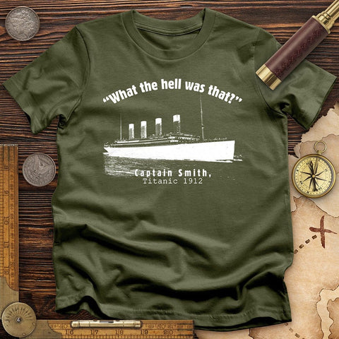 Titanic What The Hell Was That T-Shirt Military Green / S