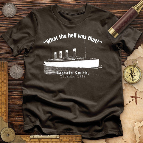 Titanic What The Hell Was That T-Shirt Dark Chocolate / S
