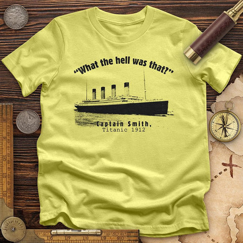 Titanic What The Hell Was That T-Shirt