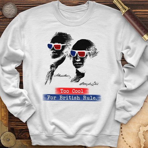 Too Cool For British Rule Crewneck