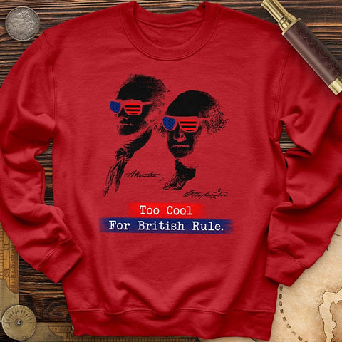 Too Cool For British Rule Crewneck