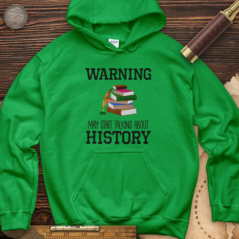 Warning May Start Talking About History Hoodie Irish Green / S