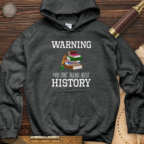 Warning May Start Talking About History Hoodie Dark Heather / S