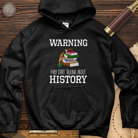 Warning May Start Talking About History Hoodie Black / S