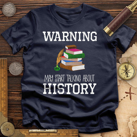 Warning May Start Talking About History T-Shirt Navy / S