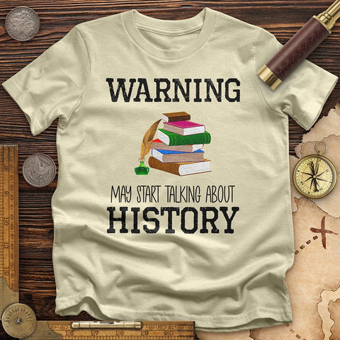 Warning May Start Talking About History T-Shirt Natural / S