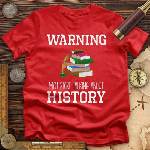 Warning May Start Talking About History T-Shirt Red / S