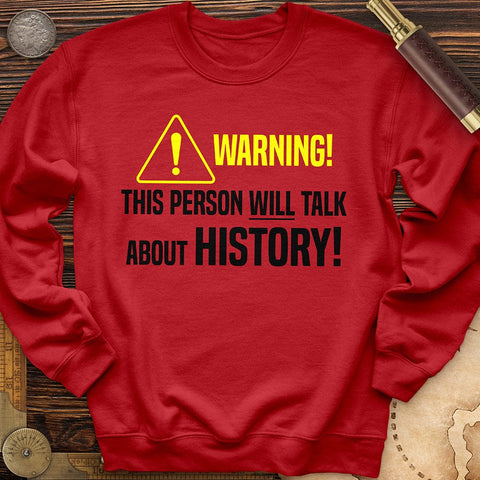 Warning Will Talk History Crewneck