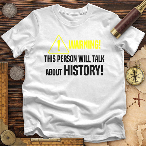 Warning Will Talk History T-Shirt