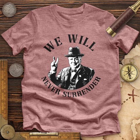 We Will Never Surrender Premium Quality Tee