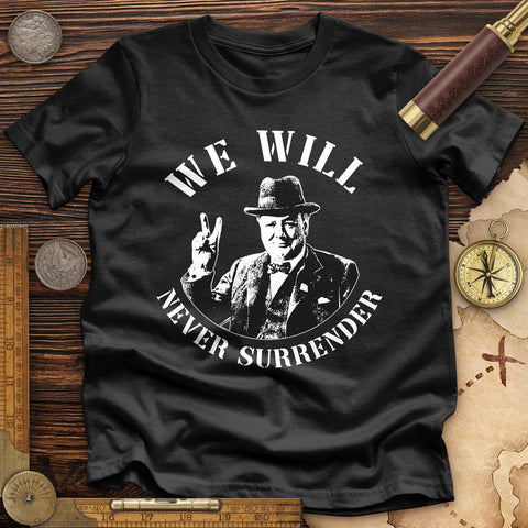 We Will Never Surrender Premium Quality Tee