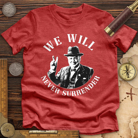 We Will Never Surrender Premium Quality Tee