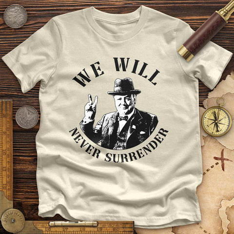 We Will Never Surrender Premium Quality Tee