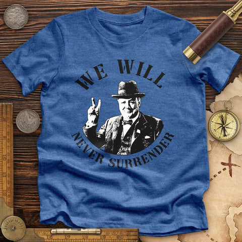 We Will Never Surrender Premium Quality Tee