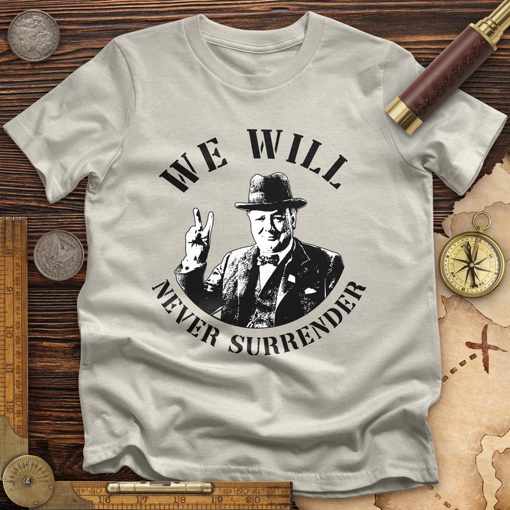 We Will Never Surrender T-Shirt – HistoreeTees