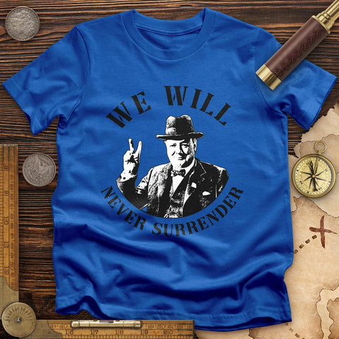 We Will Never Surrender T-Shirt