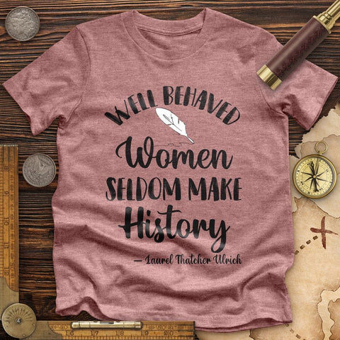 Well Behaved Women Premium Quality Tee