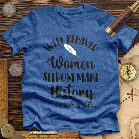 Well Behaved Women Premium Quality Tee Heather True Royal / S
