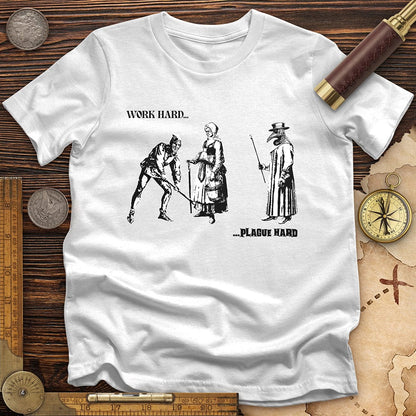 Work Hard Plague Hard T-Shirt