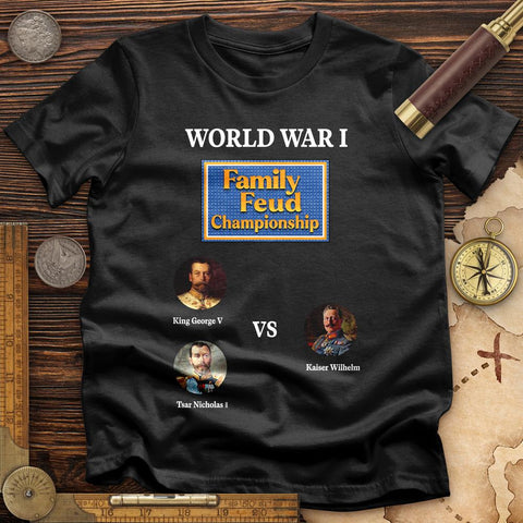 WW1 Family Feud Championship T-Shirt Black / S